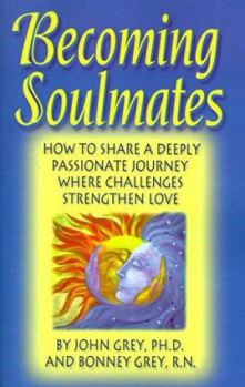 Paperback Becoming Soulmates: How to Share a Deeply Passionate Journey Where Challenges Strengthen Love Book