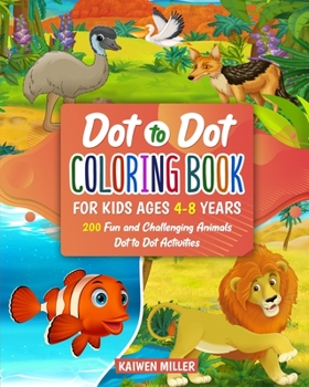 Dot to Dot Coloring Book for Kids Ages 4-8 Years: 200 Fun and Challenging Animals Do to Dot Activities
