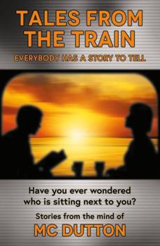 Paperback Tales From the Train: Everybody has a Story to Tell Book