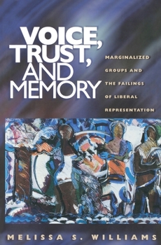 Paperback Voice, Trust, and Memory: Marginalized Groups and the Failings of Liberal Representation Book