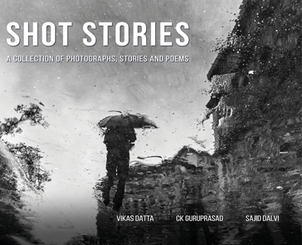 Hardcover Shot Stories - A Collection of Photographs, Stories and Poems Book