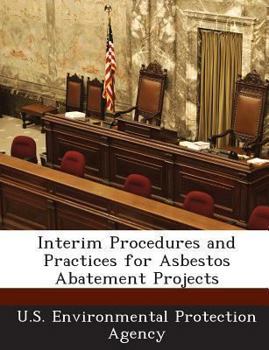 Paperback Interim Procedures and Practices for Asbestos Abatement Projects Book