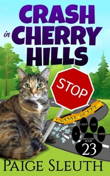 Crash in Cherry Hills - Book #23 of the Cozy Cat Caper Mystery