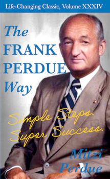 Hardcover The Frank Perdue Way: Simple Steps. Super Success Book