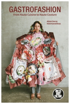 Paperback Gastrofashion from Haute Cuisine to Haute Couture: Fashion and Food Book