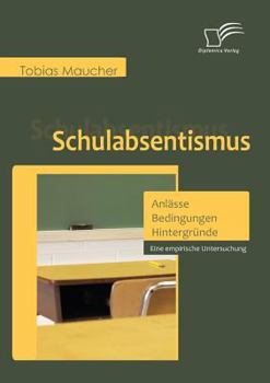 Paperback Schulabsentismus - Anlässe, Bedingungen, Hintergründe: Eine empirische Untersuchung [German] Book