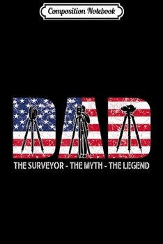 Composition Notebook: Father gift Dad the Surveyor the myth the legend  Journal/Notebook Blank Lined Ruled 6x9 100 Pages