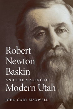 Paperback Robert Newton Baskin and the Making of Modern Utah Book