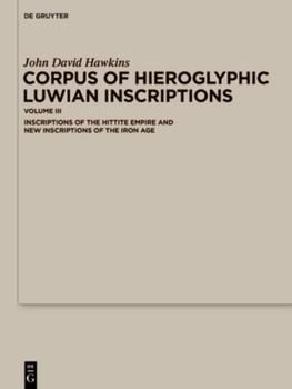 Hardcover Corpus of Hieroglyphic Luwian Inscriptions: Volume III: Inscriptions of the Hettite Empire and New Inscriptions of the Iron Age Book