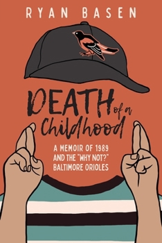 Paperback Death of a Childhood: A Memoir of 1989 and the "Why Not?" Baltimore Orioles Book