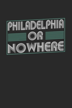 Paperback Philadelphia or nowhere: 6x9 - notebook - dot grid - city of birth Book