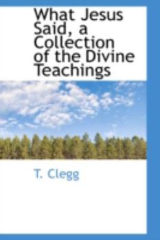 Paperback What Jesus Said, a Collection of the Divine Teachings Book