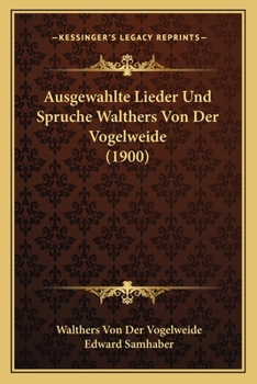 Paperback Ausgewahlte Lieder Und Spruche Walthers Von Der Vogelweide (1900) [German] Book