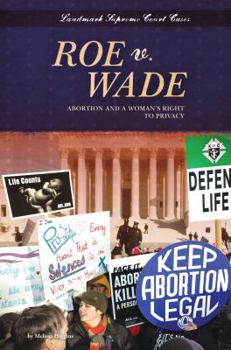 Roe v. Wade: Abortion and a Woman's Right to Privacy - Book  of the Landmark Supreme Court Cases