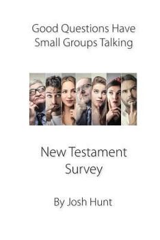 Paperback Good Questions Have Small Groups Talking -- New Testament Survey: New Testament Survey Book