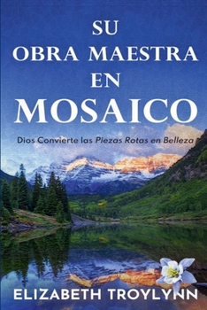 Su Obra Maestra en Mosaico (Spanish Edition)