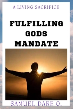 Paperback A Living Sacrifice: Fulfilling God's mandate Book