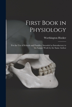 Paperback First Book in Physiology: for the Use of Schools and Families, Intended as Introductory to the Larger Work by the Same Author Book