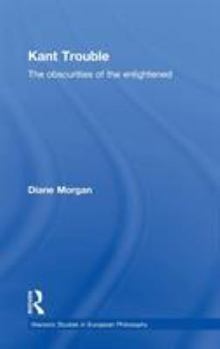 Hardcover Kant Trouble: Obscurities of the Enlightened Book