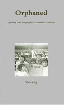 Paperback Orphaned, a journey from the jungles of Colombia to America Book