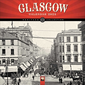 Calendar Glasgow Heritage Wall Calendar 2024 (Art Calendar) Book