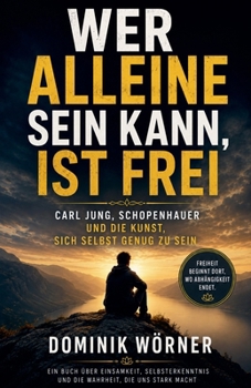 Wer alleine sein kann, ist frei (German Edition)