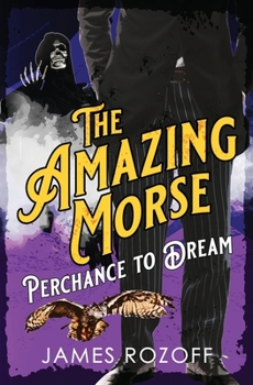 Perchance To Dream - Book #2 of the Amazing Morse