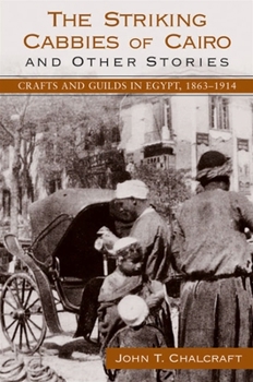 Paperback The Striking Cabbies of Cairo and Other Stories: Crafts and Guilds in Egypt, 1863-1914 Book