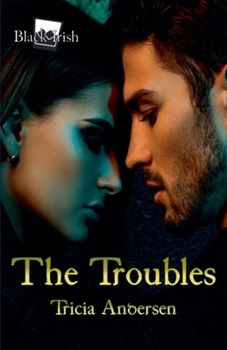 The Troubles: Black Irish 3 - Book #3 of the Black Irish