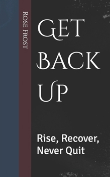 Paperback Get Back Up: Rise, Recover, Never Quit Book