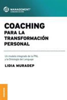 Paperback Coaching Para La Transformación Personal: Un modelo integrado de la PNL y la ontología del lenguaje [Spanish] Book