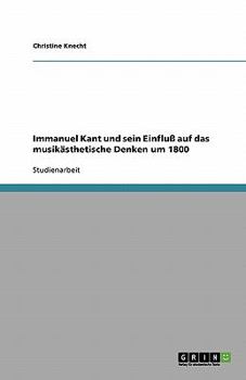 Paperback Immanuel Kant und sein Einfluß auf das musikästhetische Denken um 1800 [German] Book
