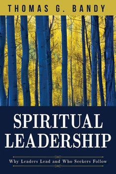 Paperback Spiritual Leadership: Why Leaders Lead and Who Seekers Follow Book