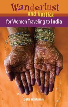Paperback Wanderlust and Lipstick: For Women Traveling to India Book
