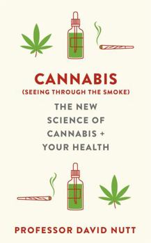Hardcover Cannabis (seeing through the smoke): The New Science of Cannabis and Your Health Book