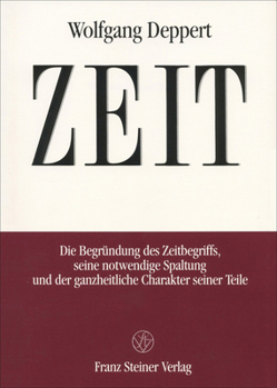 Zeit: Die Begrundung Des Zeitbegriffs, Seine Notwendige Spaltung Und Der Ganzheitliche Charakter Seiner Teile