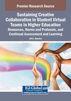 Sustaining Creative Collaboration in Student Virtual Teams in Higher Education: Resources, Norms and Protocols, and Continual Assessment and Learning