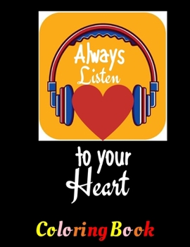 Always Listen To Your Heart: Valentine Coloring Book Gifts For Women and Men Who Love Music. Suitable As Present for Couples. Filled with Monsters, Hearts, Cupid Arrow for Your Loved Ones To Color In