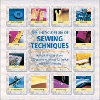 Hardcover The Encyclopedia of Sewing Techniques: A Step-By-Step Visual Directory, with an Inspirational Gallery of Finished Works Book