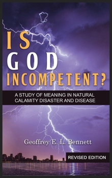 Hardcover Is God Incompetent?: A Study of Meaning in Natural Calamity Disaster and Disease Book
