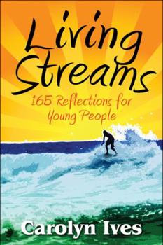 Paperback Living Streams: 165 Reflections for Young People Book