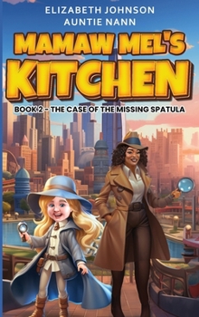 Hardcover Mamaw Mel's Kitchen - Book 2 The Case Of The Missing Spatula Book