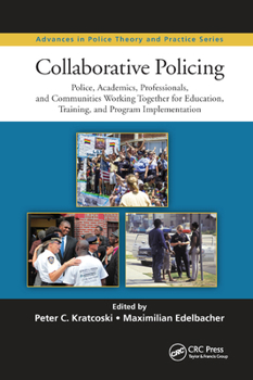 Paperback Collaborative Policing: Police, Academics, Professionals, and Communities Working Together for Education, Training, and Program Implementation Book