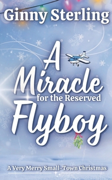A Miracle for the Reserved Flyboy: Love in Sweet Bloom (Book 11)