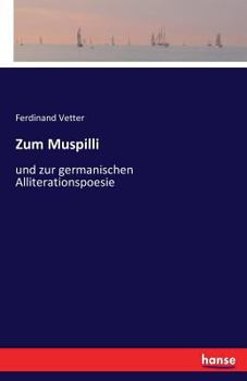 Paperback Zum Muspilli: und zur germanischen Alliterationspoesie [German] Book