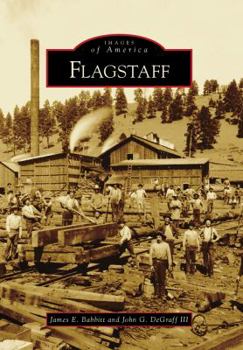 Flagstaff (Images of America: Arizona) - Book  of the Images of America: Arizona