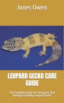 Paperback Leopard Gecko Care Guide: The Complete Guide To Caring For And Raising A Healthy Leopard Gecko Book
