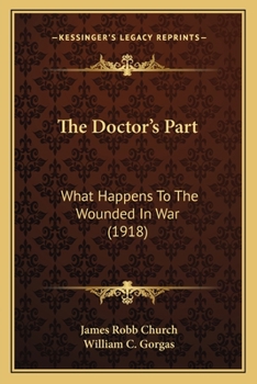 Paperback The Doctor's Part: What Happens To The Wounded In War (1918) Book