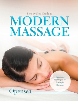 Paperback Step-by-Step Guide to Modern Massage: Basics and Techniques for Living in Harmony Book