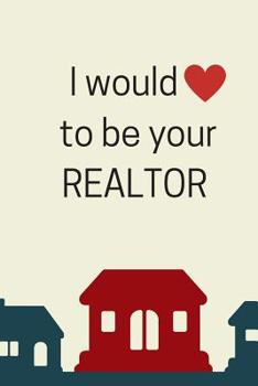 Paperback I Would (Heart) To Be Your Realtor Book